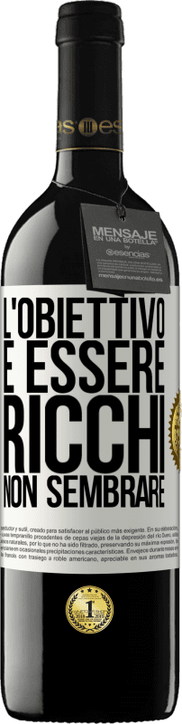 39,95 € Spedizione Gratuita | Vino rosso Edizione RED MBE Riserva L'obiettivo è essere ricchi, non sembrare Etichetta Bianca. Etichetta personalizzabile Riserva 12 Mesi Raccogliere 2015 Tempranillo