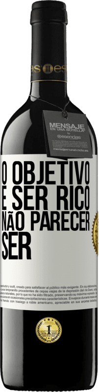 39,95 € Envio grátis | Vinho tinto Edição RED MBE Reserva O objetivo é ser rico, não parecer ser Etiqueta Branca. Etiqueta personalizável Reserva 12 Meses Colheita 2015 Tempranillo