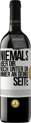 39,95 € Kostenloser Versand | Rotwein RED Ausgabe MBE Reserve Niemals über dir, noch unter dir. Immer an deiner Seite Weißes Etikett. Anpassbares Etikett Reserve 12 Monate Ernte 2016 Tempranillo