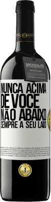 39,95 € Envio grátis | Vinho tinto Edição RED MBE Reserva Nunca acima de você, não abaixo. Sempre a seu lado Etiqueta Branca. Etiqueta personalizável Reserva 12 Meses Colheita 2014 Tempranillo