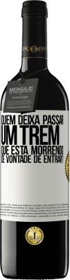 39,95 € Envio grátis | Vinho tinto Edição RED MBE Reserva quem deixa passar um trem que está morrendo de vontade de entrar? Etiqueta Branca. Etiqueta personalizável Reserva 12 Meses Colheita 2014 Tempranillo