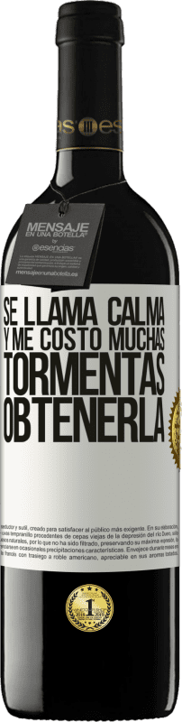 39,95 € Envío gratis | Vino Tinto Edición RED MBE Reserva Se llama calma, y me costó muchas tormentas obtenerla Etiqueta Blanca. Etiqueta personalizable Reserva 12 Meses Cosecha 2015 Tempranillo