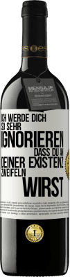 39,95 € Kostenloser Versand | Rotwein RED Ausgabe MBE Reserve Ich werde dich so sehr ignorieren, dass du an deiner Existenz zweifeln wirst Weißes Etikett. Anpassbares Etikett Reserve 12 Monate Ernte 2015 Tempranillo