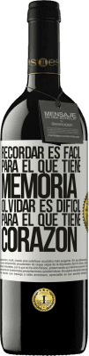 39,95 € Envío gratis | Vino Tinto Edición RED MBE Reserva Recordar es fácil para el que tiene memoria. Olvidar es difícil para el que tiene corazón Etiqueta Blanca. Etiqueta personalizable Reserva 12 Meses Cosecha 2015 Tempranillo