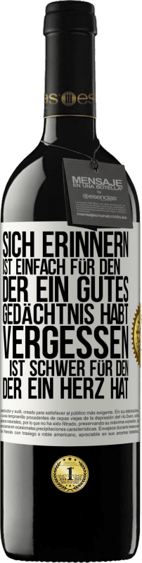 39,95 € Kostenloser Versand | Rotwein RED Ausgabe MBE Reserve Sich erinnern ist einfach für den, der ein gutes Gedächtnis habt. Vergessen ist schwer für den, der ein Herz hat Weißes Etikett. Anpassbares Etikett Reserve 12 Monate Ernte 2015 Tempranillo