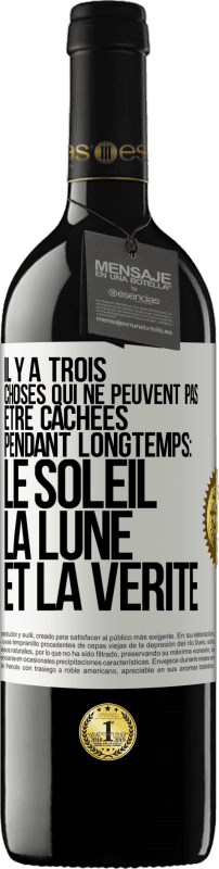 39,95 € Envoi gratuit | Vin rouge Édition RED MBE Réserve Il y a trois choses qui ne peuvent pas être cachées pendant longtemps: Le soleil, la lune et la vérité Étiquette Blanche. Étiquette personnalisable Réserve 12 Mois Récolte 2015 Tempranillo