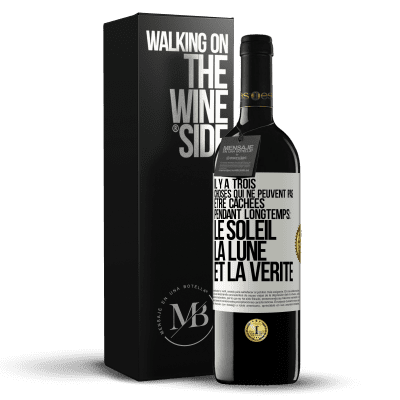 «Il y a trois choses qui ne peuvent pas être cachées pendant longtemps: Le soleil, la lune et la vérité» Édition RED MBE Réserve