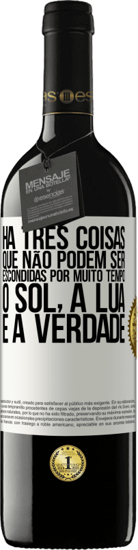 39,95 € Envio grátis | Vinho tinto Edição RED MBE Reserva Há três coisas que não podem ser escondidas por muito tempo. O sol, a lua e a verdade Etiqueta Branca. Etiqueta personalizável Reserva 12 Meses Colheita 2015 Tempranillo