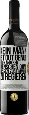 39,95 € Kostenloser Versand | Rotwein RED Ausgabe MBE Reserve Kein Mann ist gut genug, einen anderen Menschen ohne dessen Zustimmung zu regieren Weißes Etikett. Anpassbares Etikett Reserve 12 Monate Ernte 2015 Tempranillo