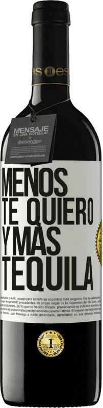 39,95 € Envío gratis | Vino Tinto Edición RED MBE Reserva Menos te quiero y más tequila Etiqueta Blanca. Etiqueta personalizable Reserva 12 Meses Cosecha 2014 Tempranillo