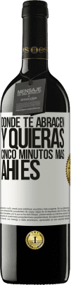 39,95 € Envío gratis | Vino Tinto Edición RED MBE Reserva Donde te abracen y quieras cinco minutos más, ahí es Etiqueta Blanca. Etiqueta personalizable Reserva 12 Meses Cosecha 2014 Tempranillo