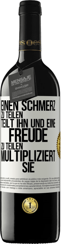 39,95 € Kostenloser Versand | Rotwein RED Ausgabe MBE Reserve Einen Schmerz zu teilen, teilt ihn und eine Freude zu teilen, multipliziert sie Weißes Etikett. Anpassbares Etikett Reserve 12 Monate Ernte 2015 Tempranillo