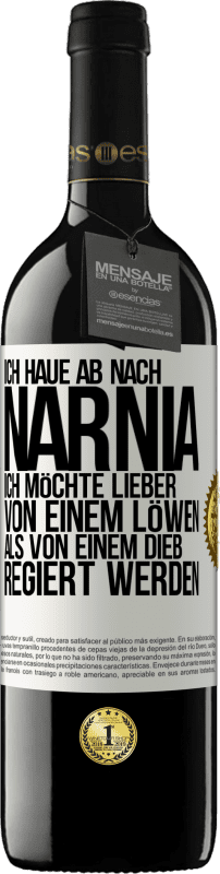 39,95 € Kostenloser Versand | Rotwein RED Ausgabe MBE Reserve Ich haue ab nach Narnia. Ich möchte lieber von einem Löwen als von einem Dieb regiert werden Weißes Etikett. Anpassbares Etikett Reserve 12 Monate Ernte 2015 Tempranillo