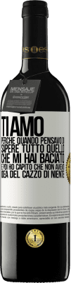 39,95 € Spedizione Gratuita | Vino rosso Edizione RED MBE Riserva TI AMO Perché quando pensavo di sapere tutto quello che mi hai baciato. E poi ho capito che non avevo idea del cazzo di Etichetta Bianca. Etichetta personalizzabile Riserva 12 Mesi Raccogliere 2015 Tempranillo