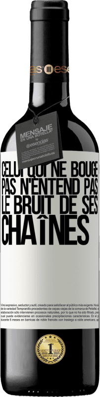 39,95 € Envoi gratuit | Vin rouge Édition RED MBE Réserve Celui qui ne bouge pas n'entend pas le bruit de ses chaînes Étiquette Blanche. Étiquette personnalisable Réserve 12 Mois Récolte 2015 Tempranillo