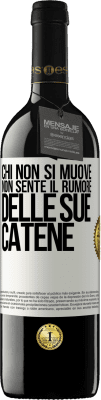 39,95 € Spedizione Gratuita | Vino rosso Edizione RED MBE Riserva Chi non si muove non sente il rumore delle sue catene Etichetta Bianca. Etichetta personalizzabile Riserva 12 Mesi Raccogliere 2015 Tempranillo