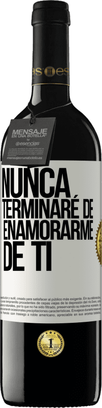 39,95 € Envío gratis | Vino Tinto Edición RED MBE Reserva Nunca terminaré de enamorarme de ti Etiqueta Blanca. Etiqueta personalizable Reserva 12 Meses Cosecha 2015 Tempranillo