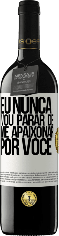 39,95 € Envio grátis | Vinho tinto Edição RED MBE Reserva Eu nunca vou parar de me apaixonar por você Etiqueta Branca. Etiqueta personalizável Reserva 12 Meses Colheita 2016 Tempranillo