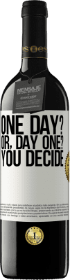 39,95 € 免费送货 | 红酒 RED版 MBE 预订 One day? Or, day one? You decide 白标. 可自定义的标签 预订 12 个月 收成 2016 Tempranillo