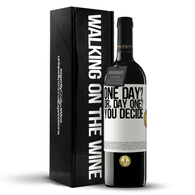 «One day? Or, day one? You decide» Edición RED MBE Reserva