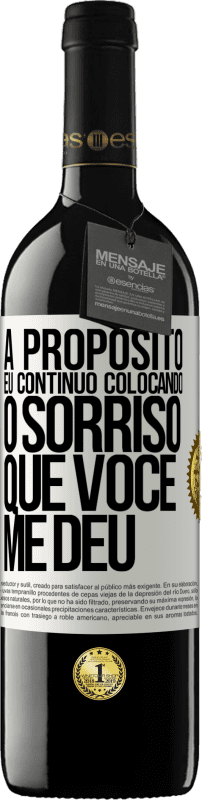 39,95 € Envio grátis | Vinho tinto Edição RED MBE Reserva A propósito, eu continuo colocando o sorriso que você me deu Etiqueta Branca. Etiqueta personalizável Reserva 12 Meses Colheita 2015 Tempranillo