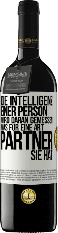 39,95 € Kostenloser Versand | Rotwein RED Ausgabe MBE Reserve Die Intelligenz einer Person wird daran gemessen, was für eine Art Partner sie hat Weißes Etikett. Anpassbares Etikett Reserve 12 Monate Ernte 2015 Tempranillo