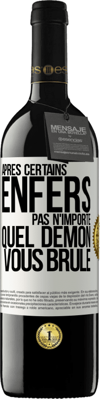 39,95 € Envoi gratuit | Vin rouge Édition RED MBE Réserve Après certains enfers pas n'importe quel démon vous brûle Étiquette Blanche. Étiquette personnalisable Réserve 12 Mois Récolte 2016 Tempranillo