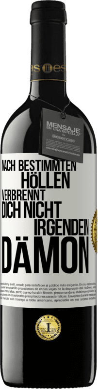 39,95 € Kostenloser Versand | Rotwein RED Ausgabe MBE Reserve Nach bestimmten Höllen verbrennt dich nicht irgendein Dämon Weißes Etikett. Anpassbares Etikett Reserve 12 Monate Ernte 2015 Tempranillo