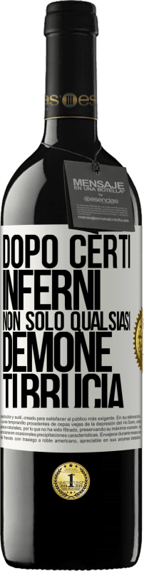 39,95 € Spedizione Gratuita | Vino rosso Edizione RED MBE Riserva Dopo certi inferni, non solo qualsiasi demone ti brucia Etichetta Bianca. Etichetta personalizzabile Riserva 12 Mesi Raccogliere 2015 Tempranillo