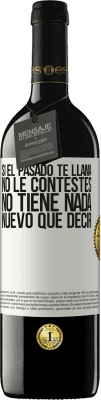 39,95 € Envío gratis | Vino Tinto Edición RED MBE Reserva Si el pasado te llama, no le contestes. No tiene nada nuevo que decir Etiqueta Blanca. Etiqueta personalizable Reserva 12 Meses Cosecha 2016 Tempranillo