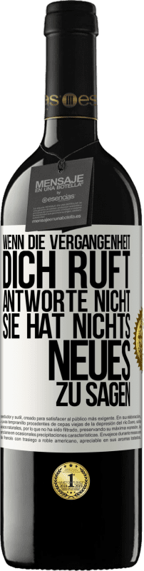 39,95 € Kostenloser Versand | Rotwein RED Ausgabe MBE Reserve Wenn die Vergangenheit dich ruft, antworte nicht. Sie hat nichts Neues zu sagen Weißes Etikett. Anpassbares Etikett Reserve 12 Monate Ernte 2015 Tempranillo