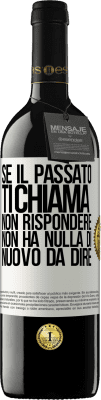 39,95 € Spedizione Gratuita | Vino rosso Edizione RED MBE Riserva Se il passato ti chiama, non rispondere. Non ha nulla di nuovo da dire Etichetta Bianca. Etichetta personalizzabile Riserva 12 Mesi Raccogliere 2014 Tempranillo