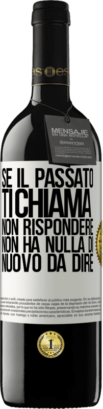 39,95 € Spedizione Gratuita | Vino rosso Edizione RED MBE Riserva Se il passato ti chiama, non rispondere. Non ha nulla di nuovo da dire Etichetta Bianca. Etichetta personalizzabile Riserva 12 Mesi Raccogliere 2016 Tempranillo