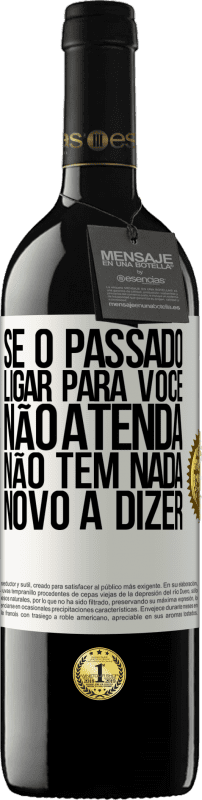 39,95 € Envio grátis | Vinho tinto Edição RED MBE Reserva Se o passado ligar para você, não atenda. Não tem nada novo a dizer Etiqueta Branca. Etiqueta personalizável Reserva 12 Meses Colheita 2015 Tempranillo