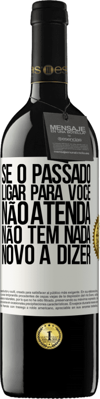 39,95 € Envio grátis | Vinho tinto Edição RED MBE Reserva Se o passado ligar para você, não atenda. Não tem nada novo a dizer Etiqueta Branca. Etiqueta personalizável Reserva 12 Meses Colheita 2016 Tempranillo