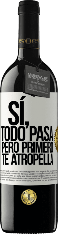 39,95 € Envío gratis | Vino Tinto Edición RED MBE Reserva Sí, todo pasa. Pero primero te atropella Etiqueta Blanca. Etiqueta personalizable Reserva 12 Meses Cosecha 2015 Tempranillo