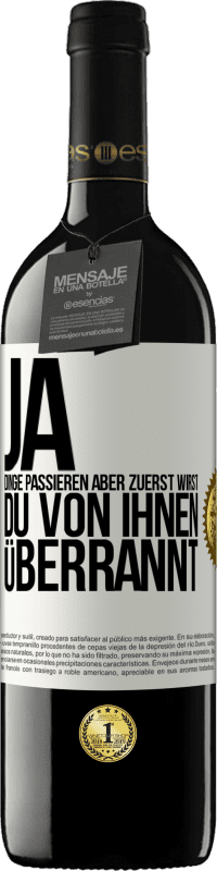 39,95 € Kostenloser Versand | Rotwein RED Ausgabe MBE Reserve Ja, Dinge passieren. Aber zuerst wirst du von ihnen überrannt Weißes Etikett. Anpassbares Etikett Reserve 12 Monate Ernte 2015 Tempranillo