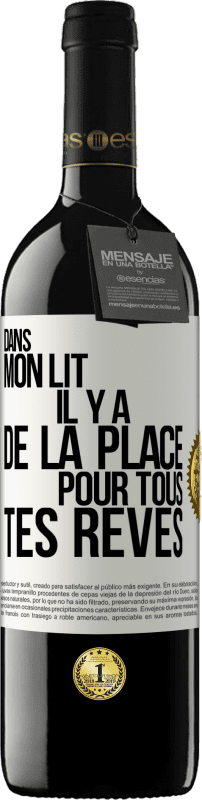 39,95 € Envoi gratuit | Vin rouge Édition RED MBE Réserve Dans mon lit il y a de la place pour tous tes rêves Étiquette Blanche. Étiquette personnalisable Réserve 12 Mois Récolte 2016 Tempranillo