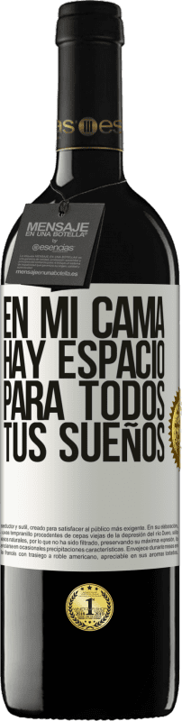 39,95 € Envío gratis | Vino Tinto Edición RED MBE Reserva En mi cama hay espacio para todos tus sueños Etiqueta Blanca. Etiqueta personalizable Reserva 12 Meses Cosecha 2016 Tempranillo