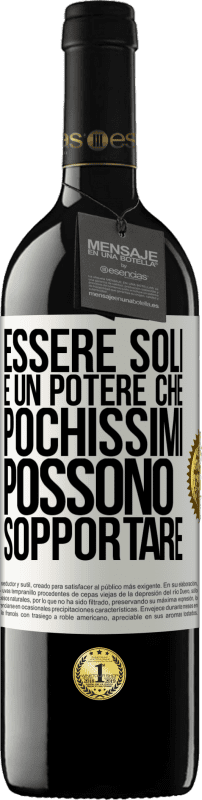 39,95 € Spedizione Gratuita | Vino rosso Edizione RED MBE Riserva Essere soli è un potere che pochissimi possono sopportare Etichetta Bianca. Etichetta personalizzabile Riserva 12 Mesi Raccogliere 2015 Tempranillo