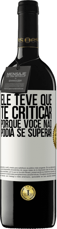 39,95 € Envio grátis | Vinho tinto Edição RED MBE Reserva Ele teve que te criticar, porque você não podia se superar Etiqueta Branca. Etiqueta personalizável Reserva 12 Meses Colheita 2015 Tempranillo