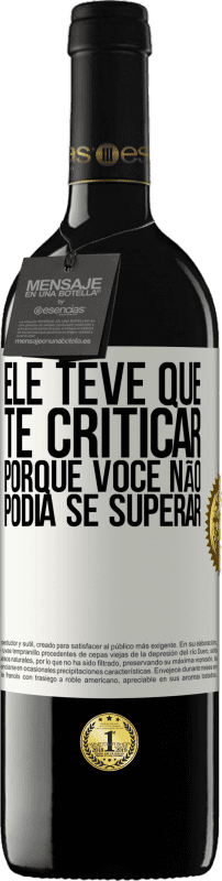 39,95 € Envio grátis | Vinho tinto Edição RED MBE Reserva Ele teve que te criticar, porque você não podia se superar Etiqueta Branca. Etiqueta personalizável Reserva 12 Meses Colheita 2016 Tempranillo