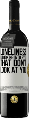 39,95 € Free Shipping | Red Wine RED Edition MBE Reserve Loneliness is looking into eyes that don't look at you White Label. Customizable label Reserve 12 Months Harvest 2016 Tempranillo