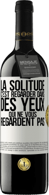 39,95 € Envoi gratuit | Vin rouge Édition RED MBE Réserve La solitude c'est regarder dans des yeux qui ne vous regardent pas Étiquette Blanche. Étiquette personnalisable Réserve 12 Mois Récolte 2014 Tempranillo