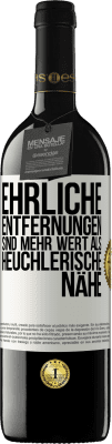 39,95 € Kostenloser Versand | Rotwein RED Ausgabe MBE Reserve Ehrliche Entfernungen sind mehr wert als heuchlerische Nähe Weißes Etikett. Anpassbares Etikett Reserve 12 Monate Ernte 2014 Tempranillo