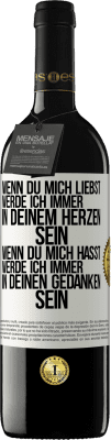 39,95 € Kostenloser Versand | Rotwein RED Ausgabe MBE Reserve Wenn du mich liebst, werde ich immer in deinem Herzen sein. Wenn du mich hasst, werde ich immer in deinen Gedanken sein Weißes Etikett. Anpassbares Etikett Reserve 12 Monate Ernte 2015 Tempranillo