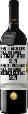 39,95 € Kostenloser Versand | Rotwein RED Ausgabe MBE Reserve Wenn du mich liebst, werde ich immer in deinem Herzen sein. Wenn du mich hasst, werde ich immer in deinen Gedanken sein Weißes Etikett. Anpassbares Etikett Reserve 12 Monate Ernte 2016 Tempranillo