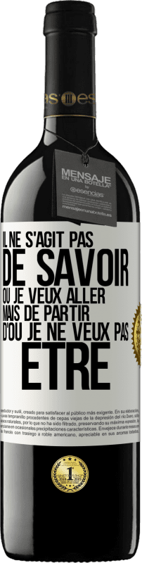 39,95 € Envoi gratuit | Vin rouge Édition RED MBE Réserve Il ne s'agit pas de savoir où je veux aller mais de partir d'où je ne veux pas être Étiquette Blanche. Étiquette personnalisable Réserve 12 Mois Récolte 2015 Tempranillo