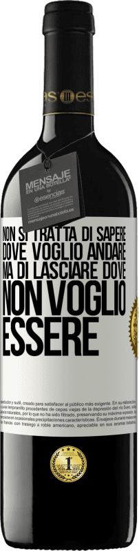 39,95 € Spedizione Gratuita | Vino rosso Edizione RED MBE Riserva Non si tratta di sapere dove voglio andare, ma di lasciare dove non voglio essere Etichetta Bianca. Etichetta personalizzabile Riserva 12 Mesi Raccogliere 2015 Tempranillo