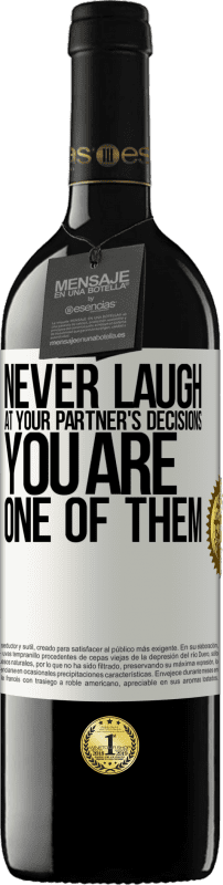 39,95 € Free Shipping | Red Wine RED Edition MBE Reserve Never laugh at your partner's decisions. You are one of them White Label. Customizable label Reserve 12 Months Harvest 2015 Tempranillo